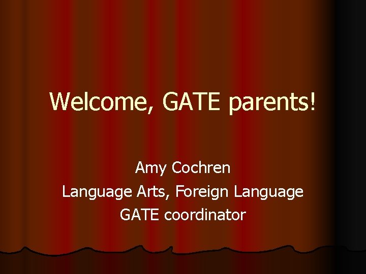 Welcome, GATE parents! Amy Cochren Language Arts, Foreign Language GATE coordinator 