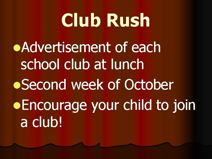 Club Rush l. Advertisement of each school club at lunch l. Second week of