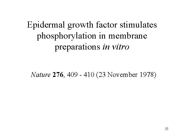 Epidermal growth factor stimulates phosphorylation in membrane preparations in vitro Nature 276, 409 -