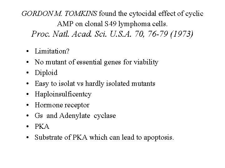 GORDON M. TOMKINS found the cytocidal effect of cyclic AMP on clonal S 49