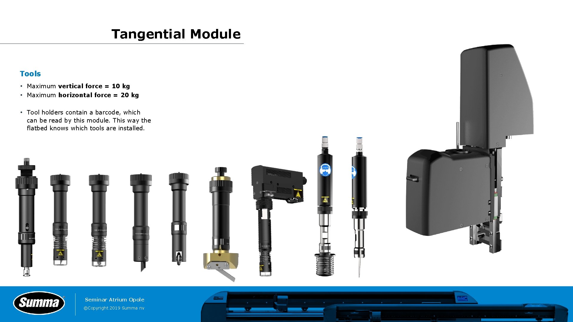 Tangential Module Tools • Maximum vertical force = 10 kg • Maximum horizontal force