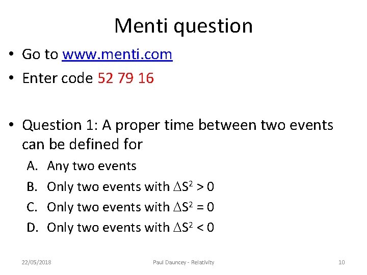 Menti question • Go to www. menti. com • Enter code 52 79 16