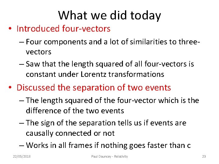 What we did today • Introduced four-vectors – Four components and a lot of