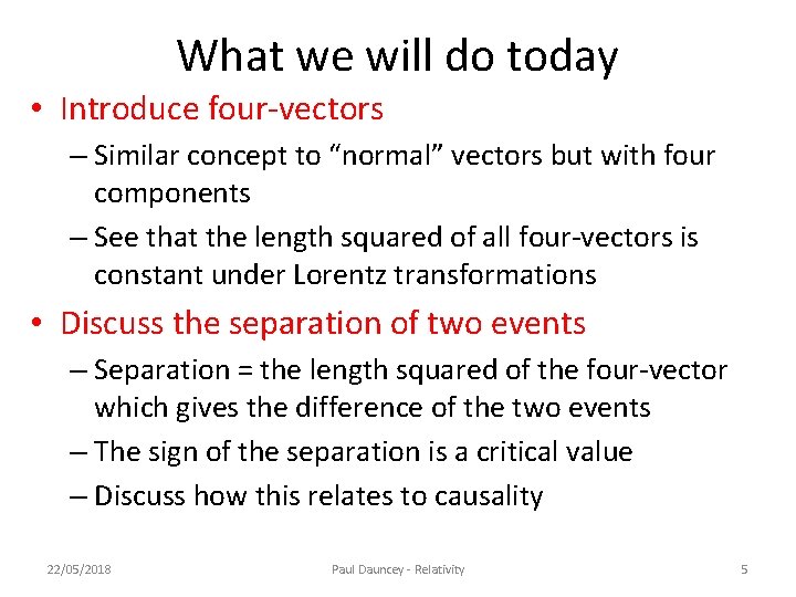 What we will do today • Introduce four-vectors – Similar concept to “normal” vectors