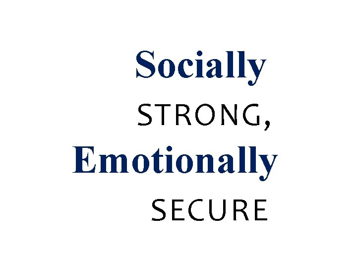 Socially STRONG, Emotionally SECURE 