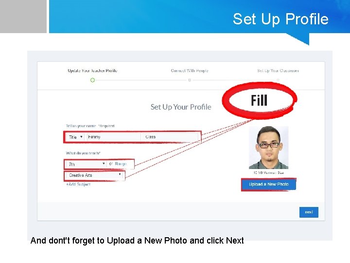 Set Up Profile And dont't forget to Upload a New Photo and click Next