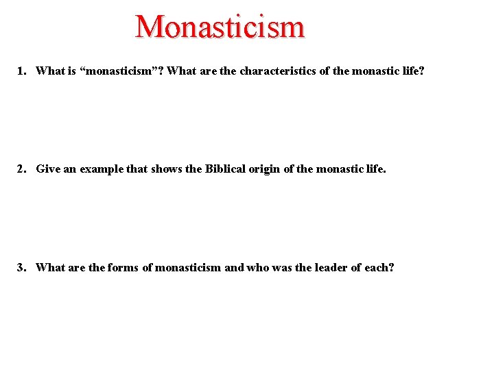 Monasticism 1. What is “monasticism”? What are the characteristics of the monastic life? 2.