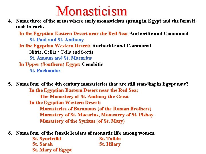 Monasticism 4. Name three of the areas where early monasticism sprung in Egypt and