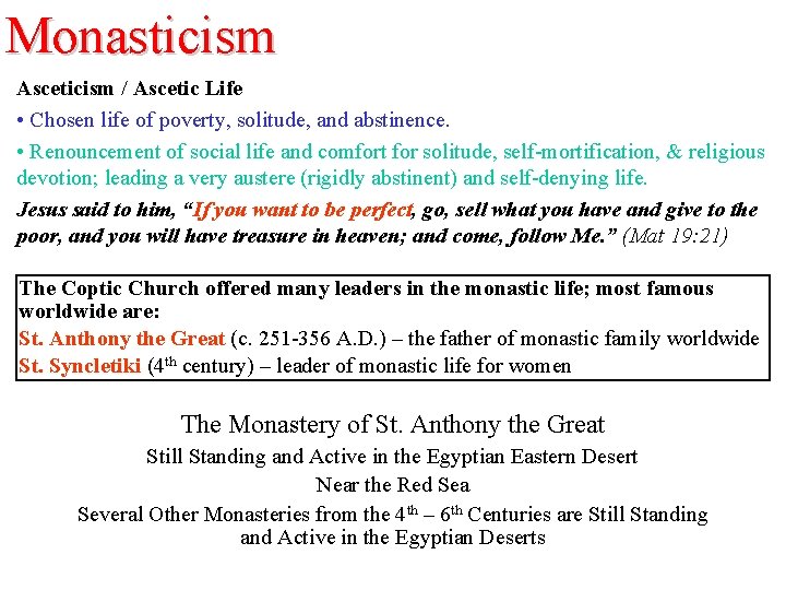Monasticism Asceticism / Ascetic Life • Chosen life of poverty, solitude, and abstinence. •