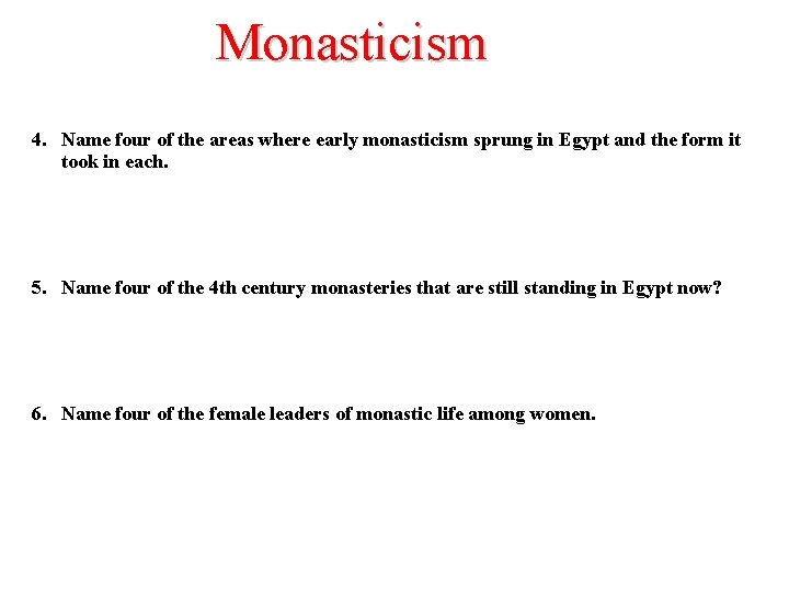 Monasticism 4. Name four of the areas where early monasticism sprung in Egypt and