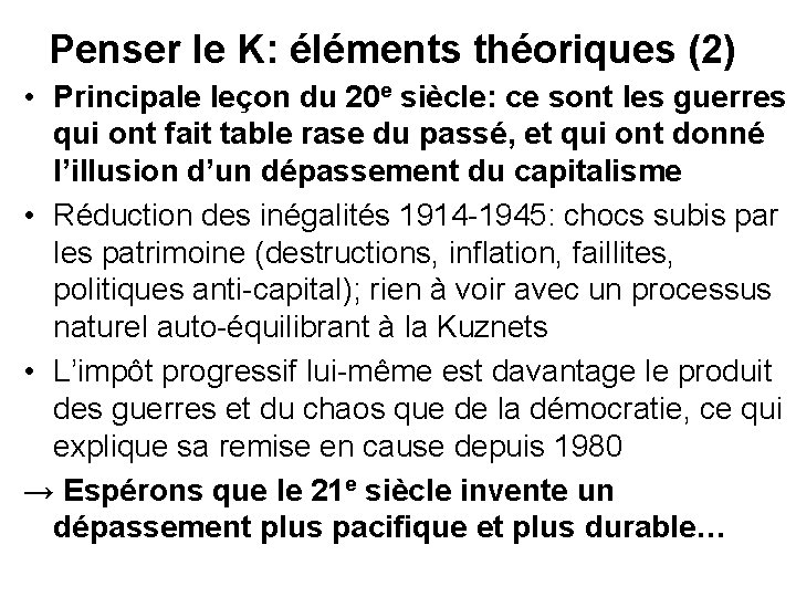Penser le K: éléments théoriques (2) • Principale leçon du 20 e siècle: ce