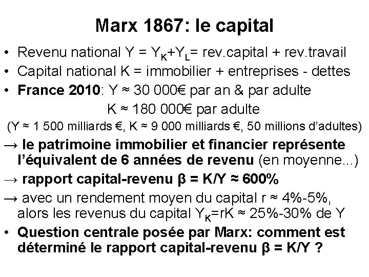 Marx 1867: le capital • Revenu national Y = YK+YL= rev. capital + rev.