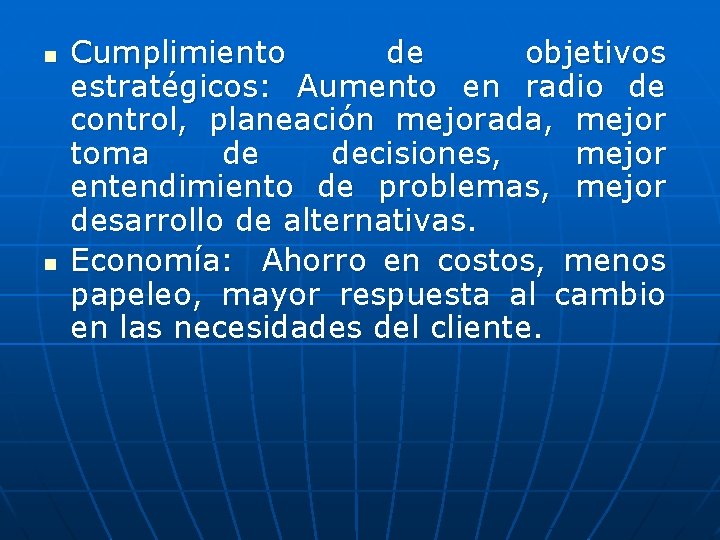 n n Cumplimiento de objetivos estratégicos: Aumento en radio de control, planeación mejorada, mejor