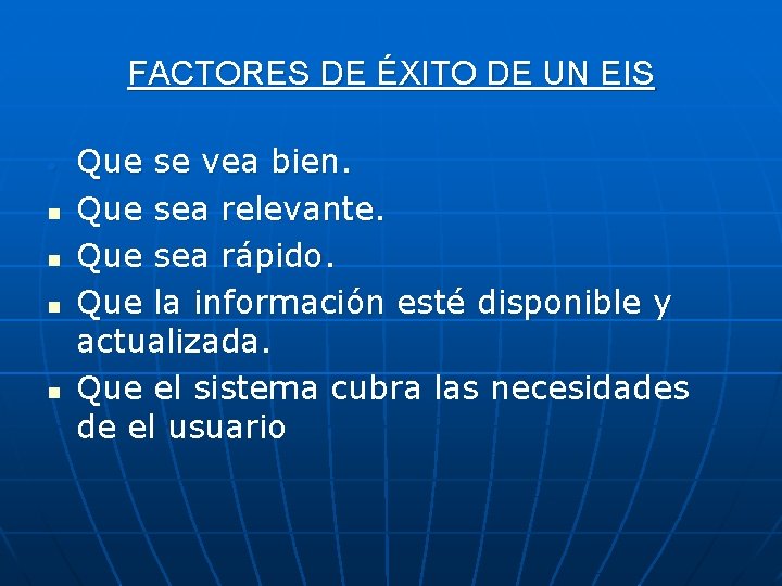 FACTORES DE ÉXITO DE UN EIS • n n Que se vea bien. Que