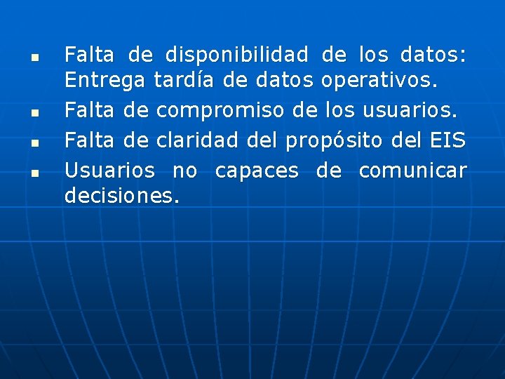 n n Falta de disponibilidad de los datos: Entrega tardía de datos operativos. Falta