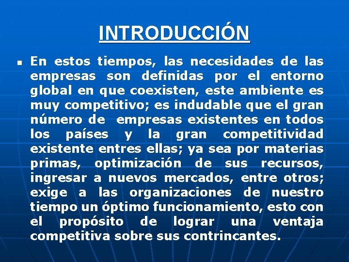 INTRODUCCIÓN n En estos tiempos, las necesidades de las empresas son definidas por el