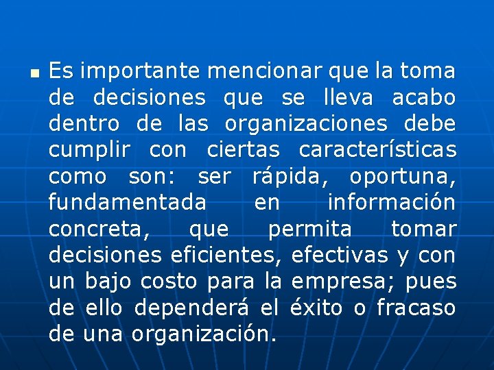 n Es importante mencionar que la toma de decisiones que se lleva acabo dentro