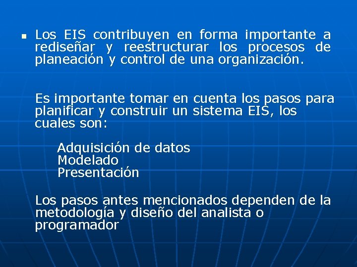 n Los EIS contribuyen en forma importante a rediseñar y reestructurar los procesos de