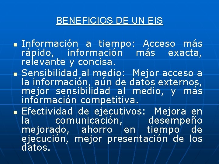 BENEFICIOS DE UN EIS n n n Información a tiempo: Acceso más rápido, información