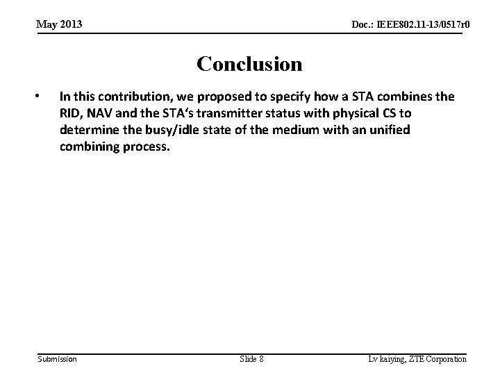 May 2013 Doc. : IEEE 802. 11 -13/0517 r 0 Conclusion • In this