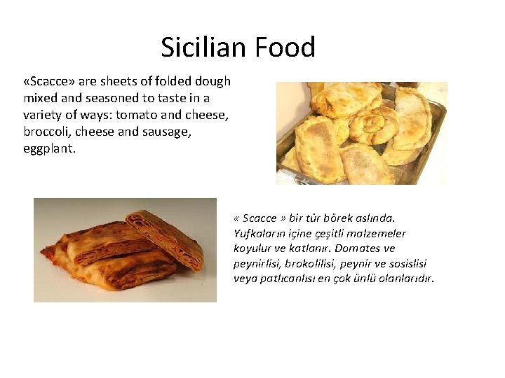 Sicilian Food «Scacce» are sheets of folded dough mixed and seasoned to taste in