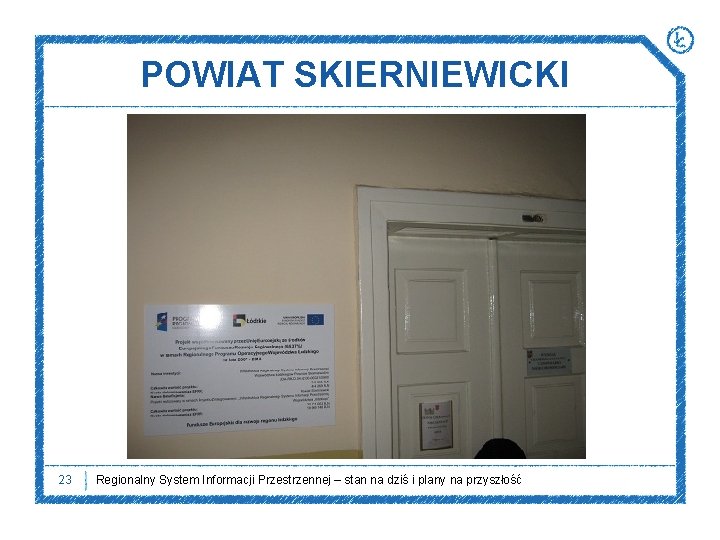 POWIAT SKIERNIEWICKI 23 Regionalny System Informacji Przestrzennej – stan na dziś i plany na