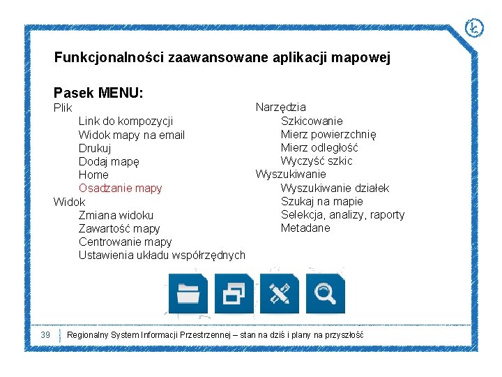 Funkcjonalności zaawansowane aplikacji mapowej Pasek MENU: Plik Link do kompozycji Widok mapy na email