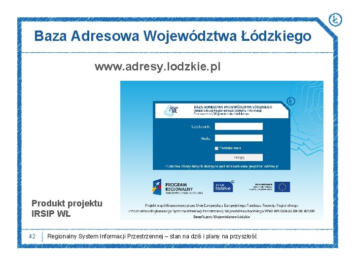 Baza Adresowa Województwa Łódzkiego www. adresy. lodzkie. pl Produkt projektu IRSIP WŁ 42 Regionalny
