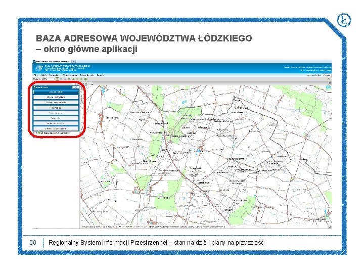 BAZA ADRESOWA WOJEWÓDZTWA ŁÓDZKIEGO – okno główne aplikacji 50 Regionalny System Informacji Przestrzennej –