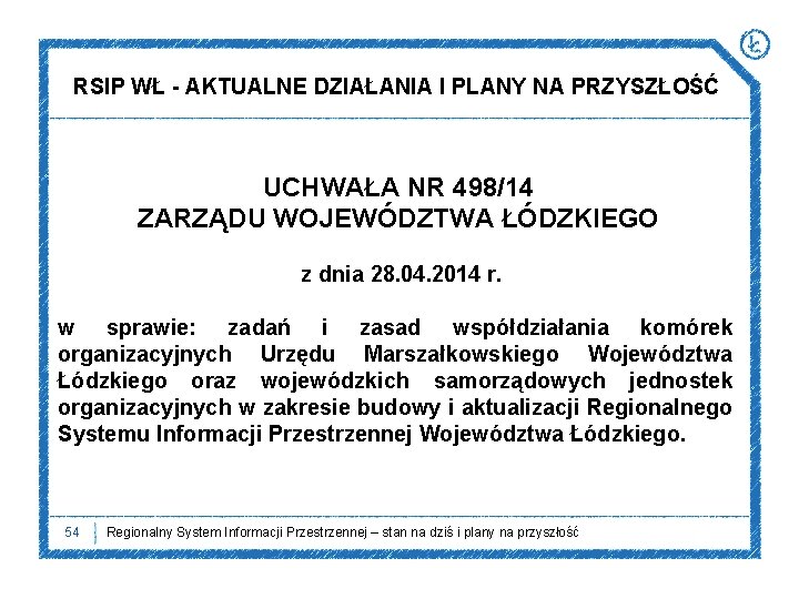 RSIP WŁ - AKTUALNE DZIAŁANIA I PLANY NA PRZYSZŁOŚĆ UCHWAŁA NR 498/14 ZARZĄDU WOJEWÓDZTWA