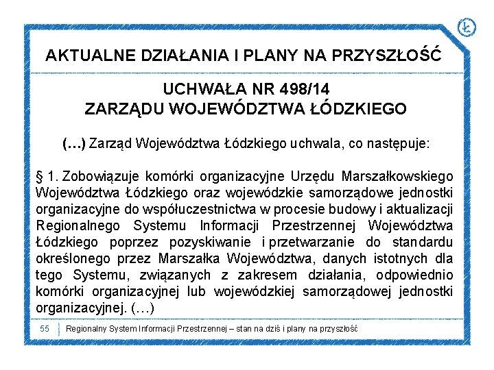 AKTUALNE DZIAŁANIA I PLANY NA PRZYSZŁOŚĆ UCHWAŁA NR 498/14 ZARZĄDU WOJEWÓDZTWA ŁÓDZKIEGO (…) Zarząd