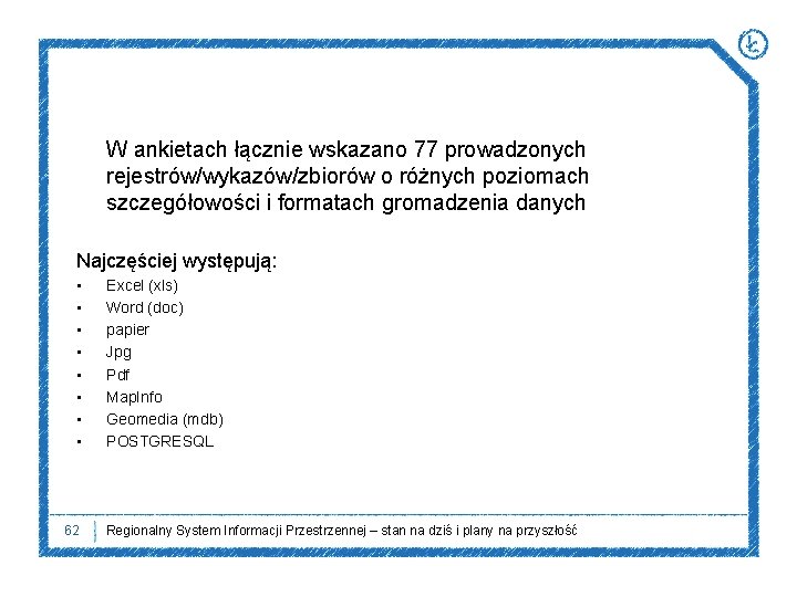 W ankietach łącznie wskazano 77 prowadzonych rejestrów/wykazów/zbiorów o różnych poziomach szczegółowości i formatach gromadzenia