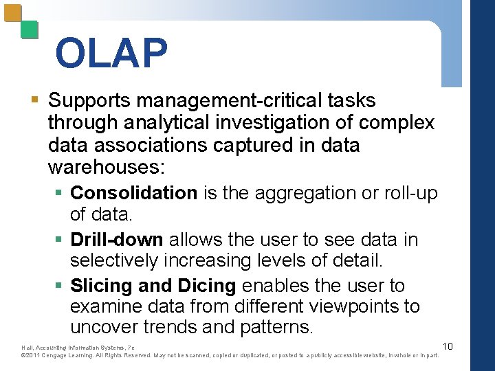 OLAP § Supports management-critical tasks through analytical investigation of complex data associations captured in