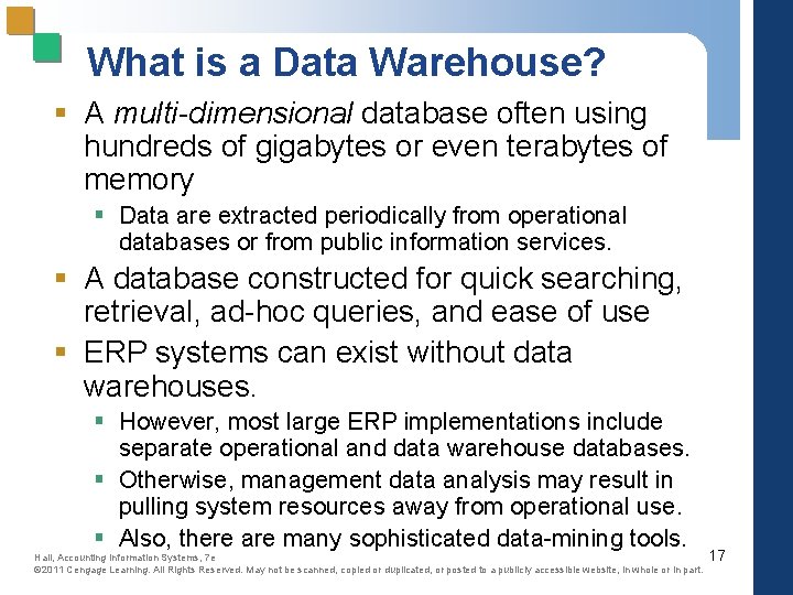 What is a Data Warehouse? § A multi-dimensional database often using hundreds of gigabytes