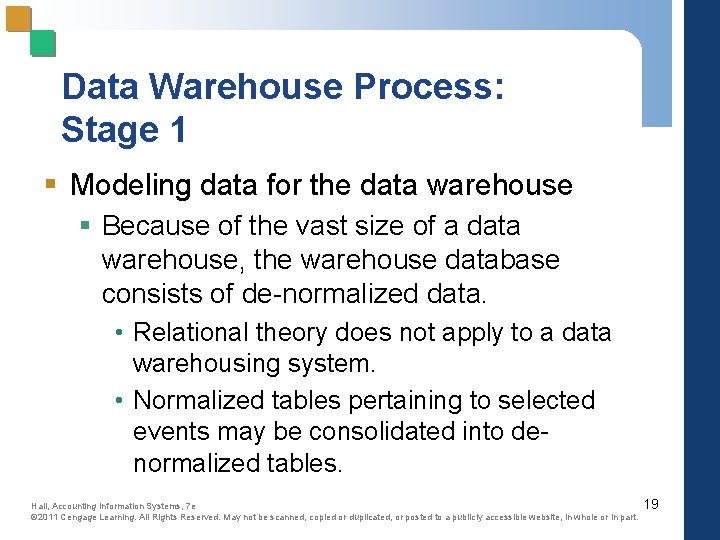 Data Warehouse Process: Stage 1 § Modeling data for the data warehouse § Because