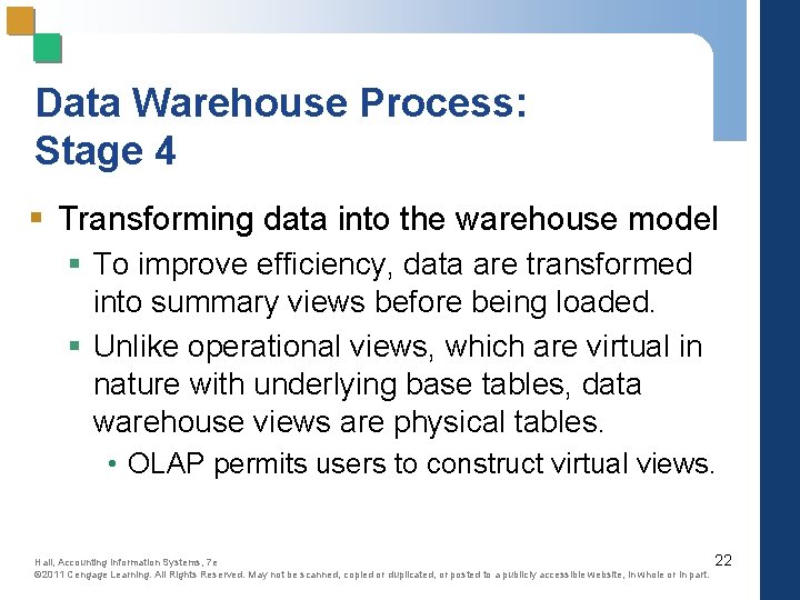 Data Warehouse Process: Stage 4 § Transforming data into the warehouse model § To