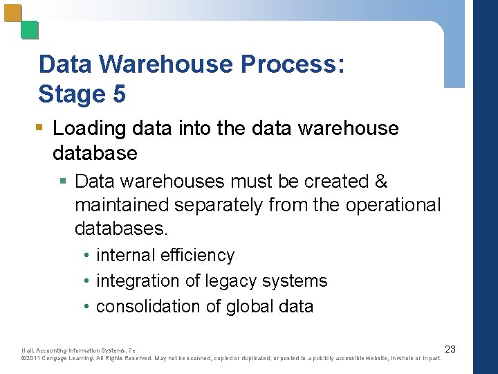 Data Warehouse Process: Stage 5 § Loading data into the data warehouse database §