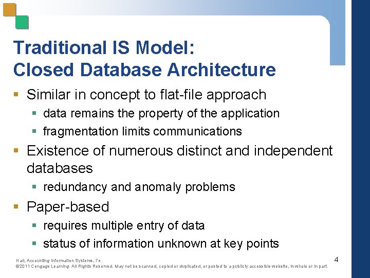 Traditional IS Model: Closed Database Architecture § Similar in concept to flat-file approach §