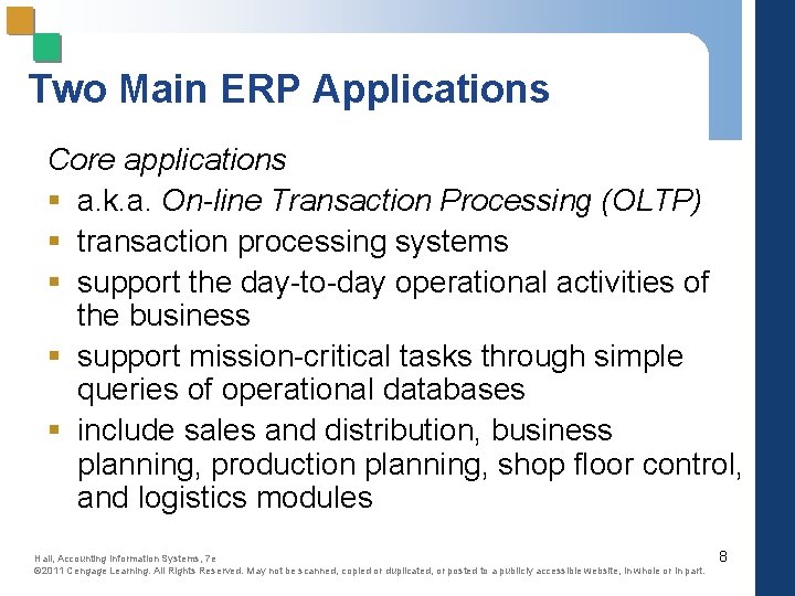 Two Main ERP Applications Core applications § a. k. a. On-line Transaction Processing (OLTP)