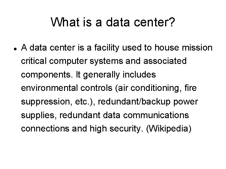 What is a data center? A data center is a facility used to house What is a data center? A data center is a facility used to house