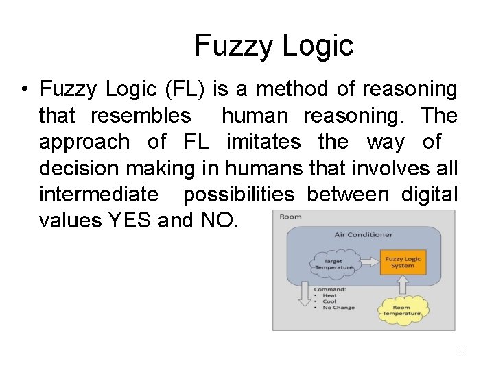 Fuzzy Logic • Fuzzy Logic (FL) is a method of reasoning that resembles human