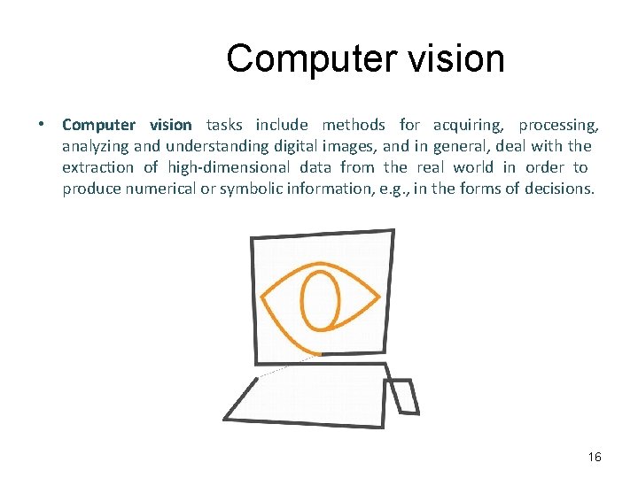 Computer vision • Computer vision tasks include methods for acquiring, processing, analyzing and understanding