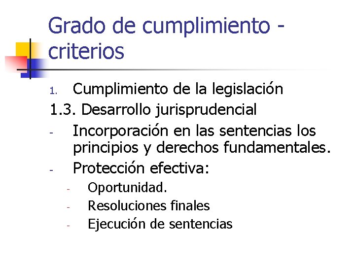 Grado de cumplimiento criterios Cumplimiento de la legislación 1. 3. Desarrollo jurisprudencial Incorporación en