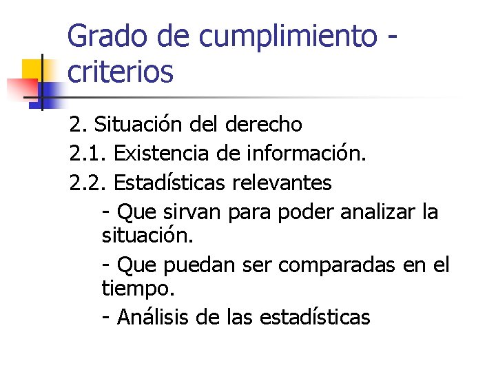 Grado de cumplimiento criterios 2. Situación del derecho 2. 1. Existencia de información. 2.