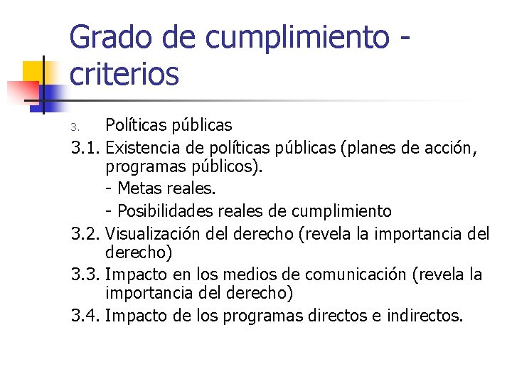 Grado de cumplimiento criterios 3. 1. 3. 2. 3. 3. 3. 4. Políticas públicas