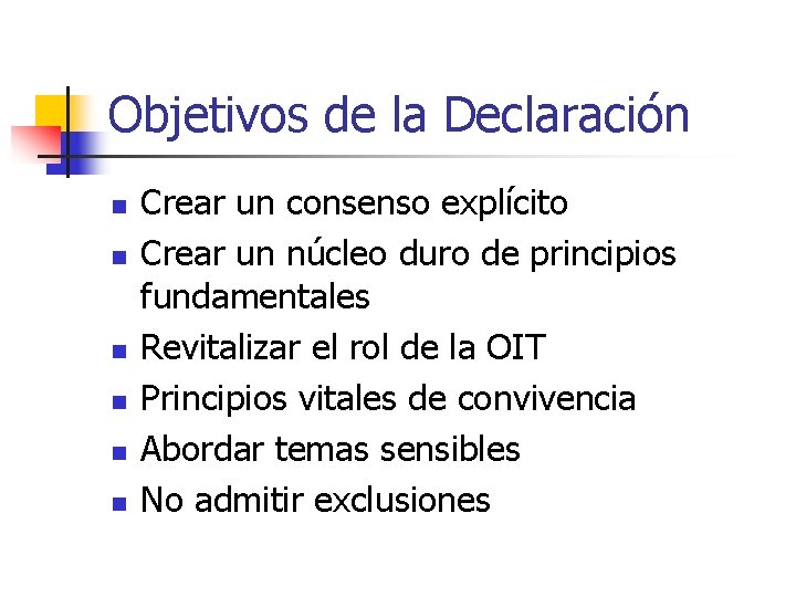 Objetivos de la Declaración n n n Crear un consenso explícito Crear un núcleo