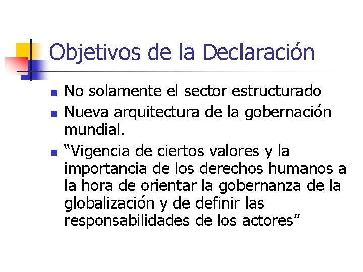 Objetivos de la Declaración n No solamente el sector estructurado Nueva arquitectura de la