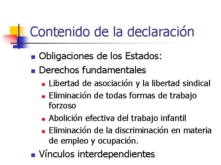 Contenido de la declaración n n Obligaciones de los Estados: Derechos fundamentales n n