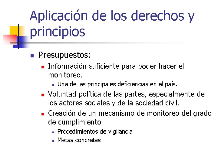 Aplicación de los derechos y principios n Presupuestos: n Información suficiente para poder hacer