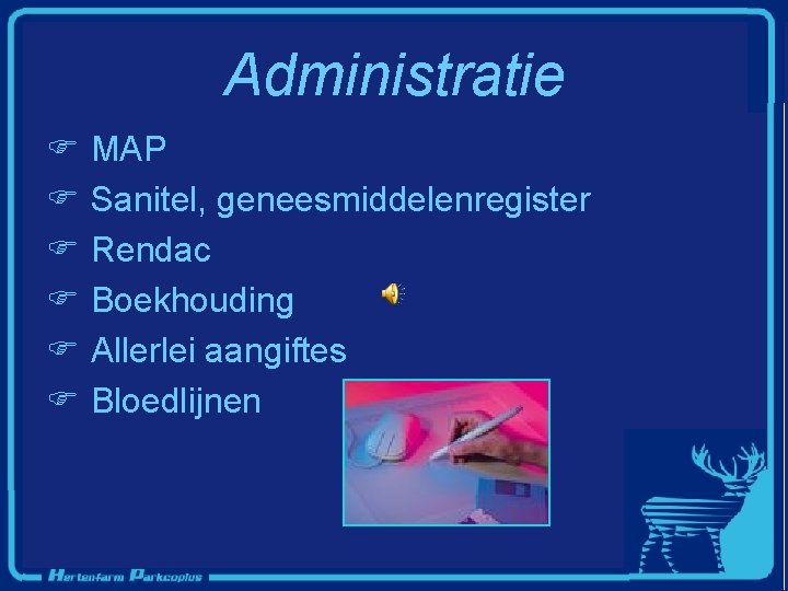 Administratie F MAP F Sanitel, geneesmiddelenregister F Rendac F Boekhouding F Allerlei aangiftes F